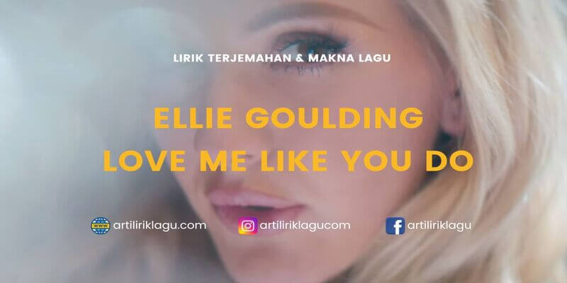 Lirik Lagu Love Me Like You Do Ellie Goulding Lengkap Dengan