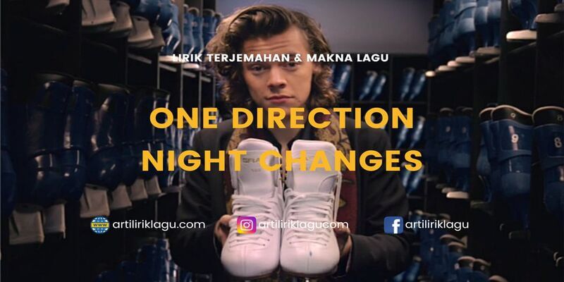 Lirik terjemahan Night Changes karya dari One Direction
