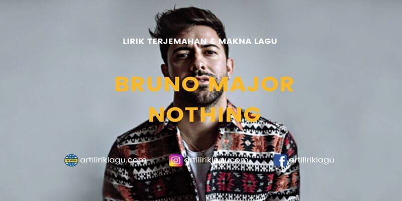 Lirik Lagu Nothing - Bruno Major dan Terjemahan Indonesia