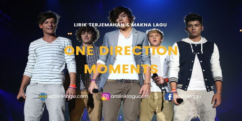 Lirik terjemahan Moments karya dari One Direction