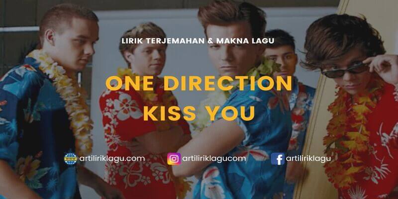 Lirik terjemahan Kiss You karya dari One Direction