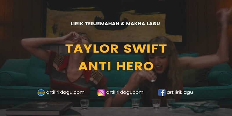 Lirik Terjemahan dan Makna Lagu Lirik Lagu Anti Hero - Taylor Swift dan