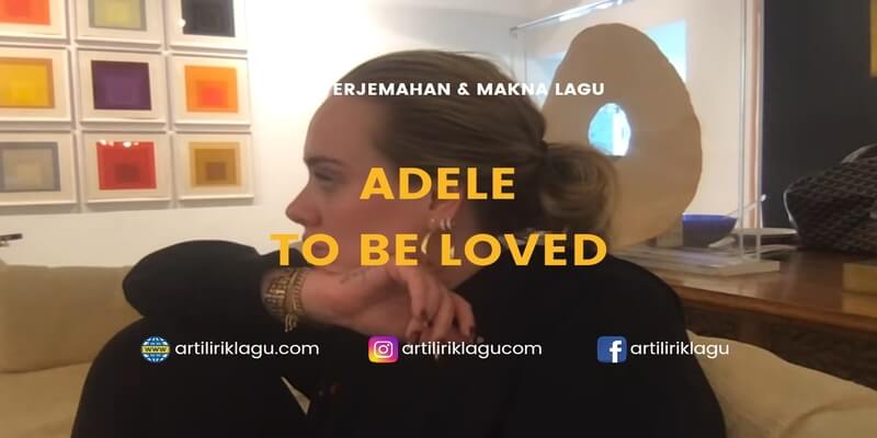 Lirik terjemahan To Be Loved karya dari Adele