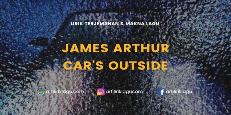 Lirik Lagu 'Car's Outside' - James Arthur, Lengkap dengan Terjemahan