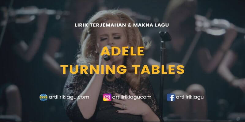 Lirik terjemahan Turning Tables karya dari Adele