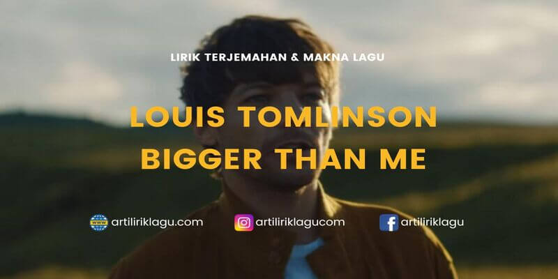 Lirik Lagu 'Bigger Than Me' - Louis Tomlinson, Lengkap dengan